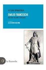 Vittorio Spinazzola – Emilio Franceschi. Scultore in legno e statuario (2025)