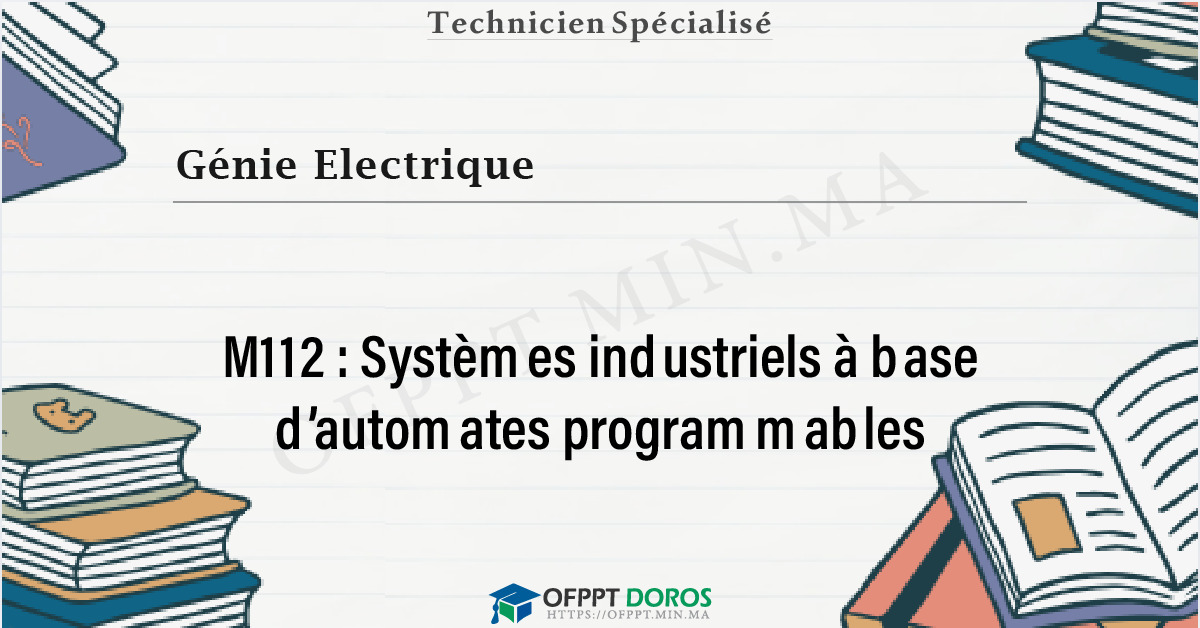 Couverture du cours OFPPT Génie Electrique Systèmes industriels à base d’automates programmables M112 - Génie Electrique 1ére année