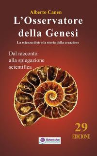Alberto Canen - L’osservatore della Genesi. La scienza dietro la storia della creazione (2017)