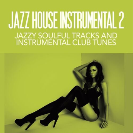 VA   Jazz House Instrumentals 2 (Jazzy Soulful Tracks and Instrumental Club Tunes) (2022)