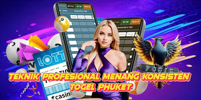Teknik Profesional Menang Konsisten Togel Phuket