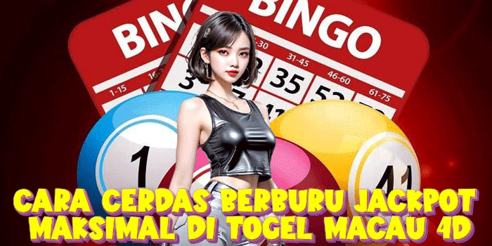 Cara Cerdas Berburu Jackpot Maksimal Di Togel Macau 4D