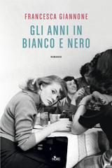 Francesca Giannone – Gli anni in bianco e nero (2026)