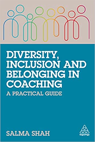 Diversity, Inclusion and Belonging in Coaching: A Practical Guide