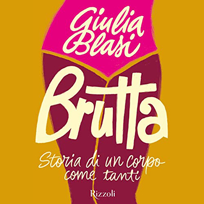 Giulia Blasi - Brutta꞉ Storia di un corpo come tanti (2023) (mp3 - 128 kbps)