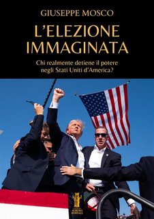 Giuseppe Mosco - L’elezione immaginata (2024)