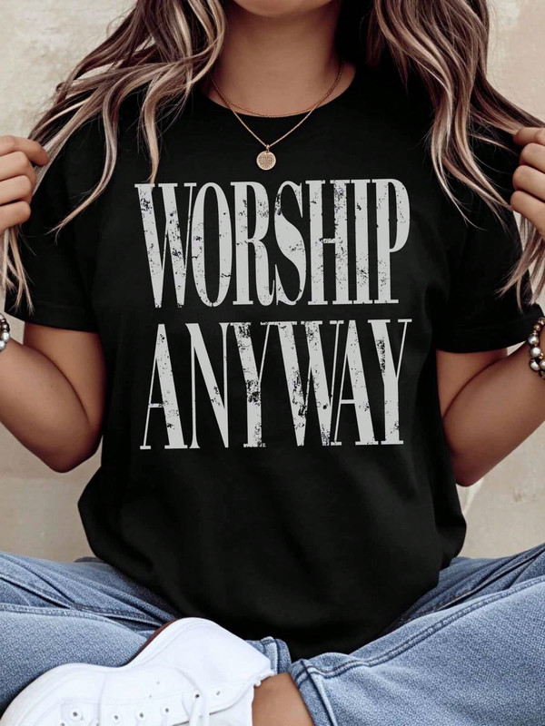 Womens Casual T Shirt Worship Anyway Print Graphic Tee For Daily Wear And Religious Events 220g