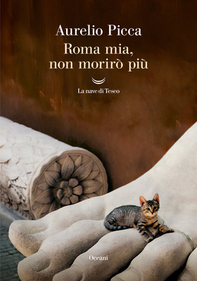 Aurelio Picca - Roma mia, non morirò più (2025)