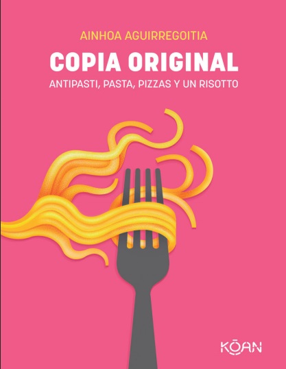 Copia original. Antipasti, pasta, pizza y un risotto - Ainhoa Aguirregoitia (PDF + Epub) [VS]