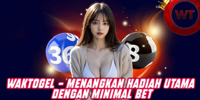 WAKTOGEL - Menangkan Hadiah Utama Dengan Minimal Bet