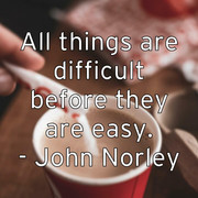 all-things-are-difficult-before-they-are-easy-john-norley
