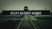 Holokaust a železnice / Hitler's Holocaust Railways / CZ