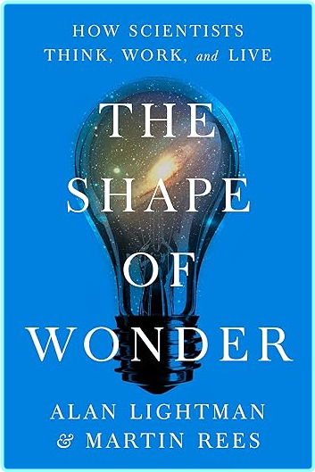 The Shape Of Wonder How Scientists Think Work And Live [Audiobook] (Alan Lightman)