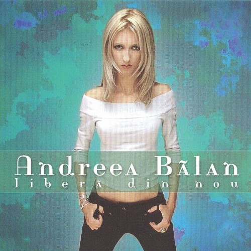Andreea Bălan - Liberă din nou (2003)