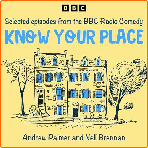 Andrew Palmer Nell Brennan Know Your Place Selected Episodes From The BBC Radio Comedy – (Andrew Palmer)