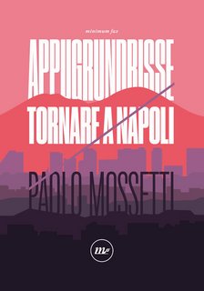 Paolo Mossetti - Appugrundrisse. Tornare a Napoli (2022)