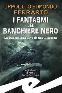 Ippolito Edmondo Ferrario - I fantasmi del Banchiere Nero (2024)