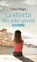 Clara Negro – Angela Vol. 1. La storia dei miei giorni (2017)