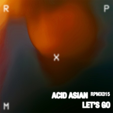 Acid Asian - Let's Go EP (2025)