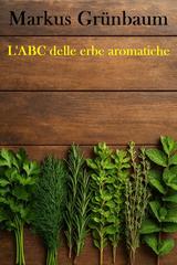 Markus Grünbaum – L’ABC delle erbe aromatiche (2025)