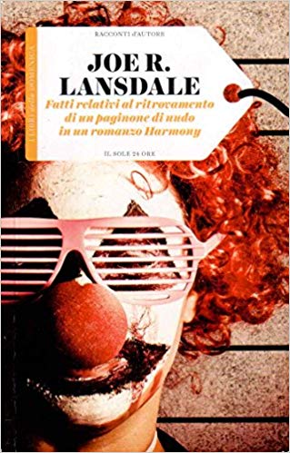 Joe R. Lansdale - Fatti relativi al ritrovamento di un paginone di nudo in un romanzo Harmony (2016)