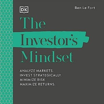 The Investor's Mindset: Analyse Markets, Invest Strategically, Minimise Risk, Maximise Returns [Audiobook]