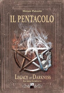 Miriam Palombi - IL PENTACOLO. Legacy of Darkness. La saga completa (2019)
