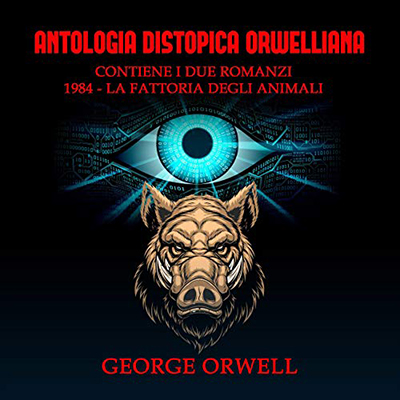 George Orwell - Antologia Distopica Orwelliana (2021) (mp3 - 128 kbps)