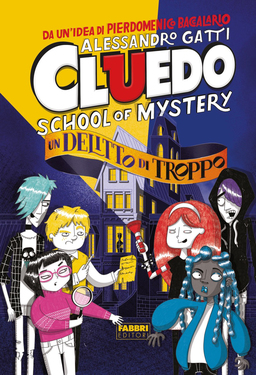 Alessandro Gatti - Cluedo. School of mystery. Un delitto di troppo (2020)