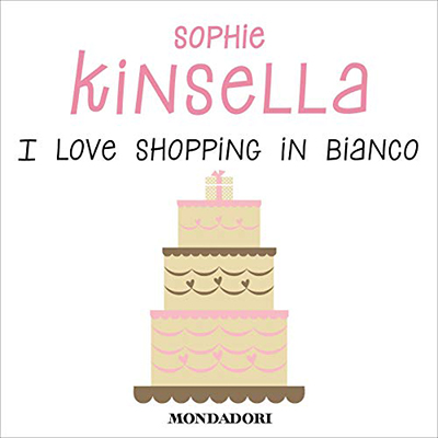 Sophie Kinsella - I love shopping in bianco (2018) (mp3 - 128 kbps)