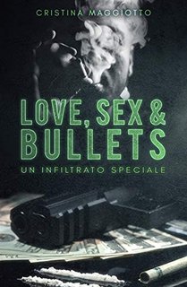 Cristina Maggiotto - Love, sex & bullets Vol 2. Un infiltrato speciale (2021)