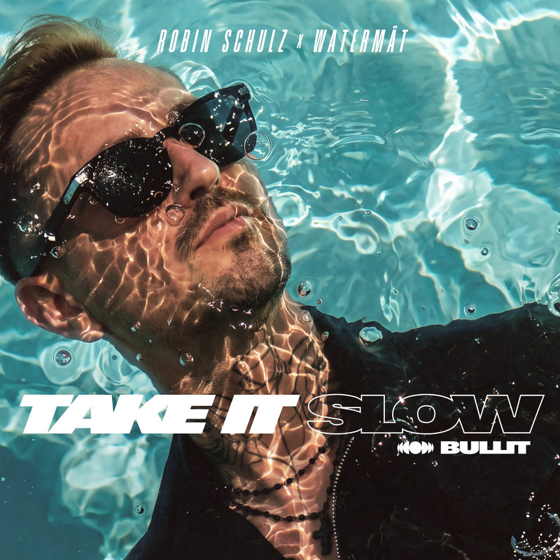 Robin Schulz, Watermat - Take It Slow (Bullit) (Extended Mix)