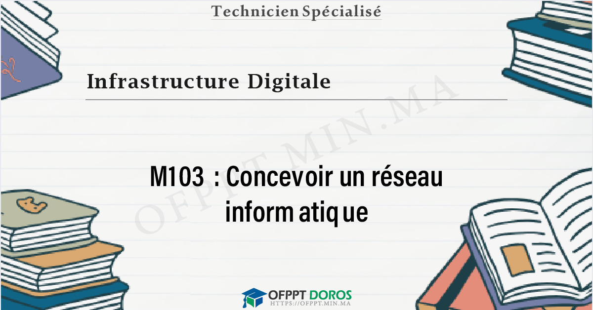 Couverture du cours OFPPT Infrastructure Digitale Concevoir un réseau informatique M103 - 1ere Année: Infrastructure Digitale