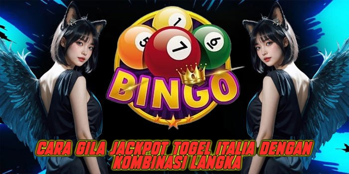 Cara Gila Jackpot Togel Italia Dengan Kombinasi Langka