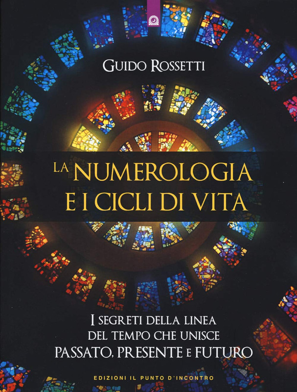 Guido Rossetti - La numerologia e i cicli di vita (2019)