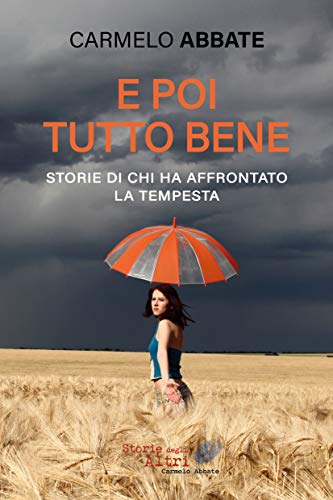 Carmelo Abbate – E poi tutto bene. Storie di chi ha affrontato la tempesta (2020)