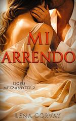 Lena Corvay – Dopo Mezzanotte Vol. 2. Mi arrendo (2026)