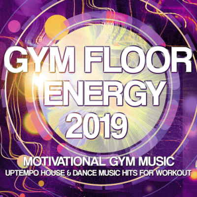 VA - Gym Floor Energy 2019 (Motivational Gym Music) (2019) VA - Gym Floor Energy 2019 (Motivational Gym Music) (2019)