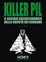 Dario Abate – KILLER PIL. Il suicidio socioeconomico della civiltà dei consumi (2026)