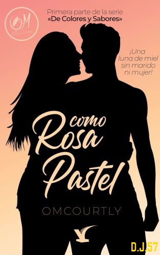 1 - Como Rosa Pastel: !Una luna de miel sin marido ni mujer! - O. M. Courtly