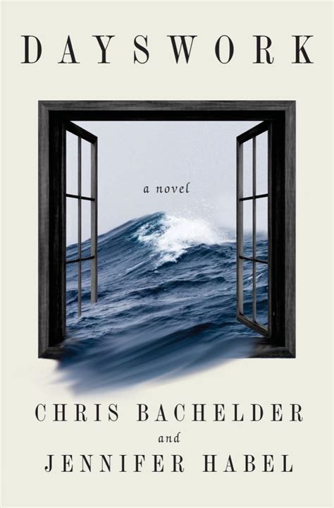 Chris Bachelder, Jennifer Habel  Dayswork