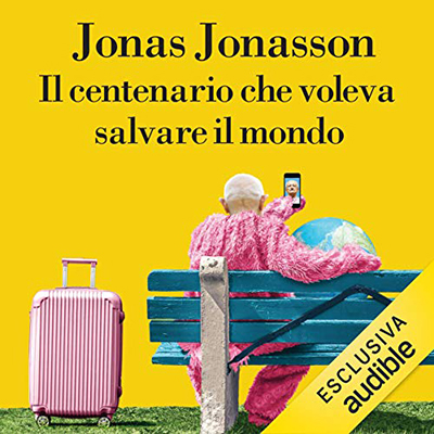 Jonas Jonasson - Il centenario che voleva salvare il mondo (2020) (mp3 - 128 kbps)