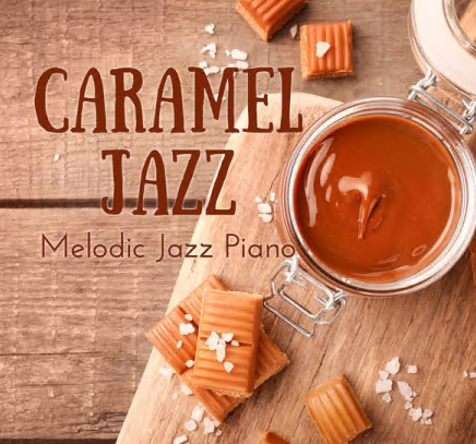 LOVE BOSSA - Caramel Jazz - Melodic Jazz Piano (2021)