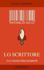 Antonella Sacco – Lo scrittore e la valigia delle illusioni (2026)