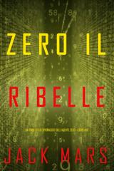 Jack Mars – Zero il ribelle (Agente Zero Libro 16) (2025)