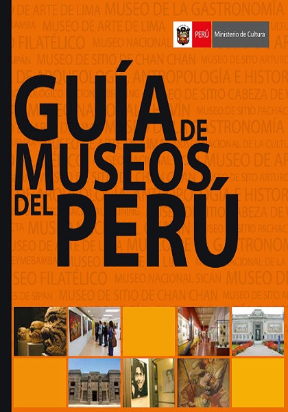Guía de museos del Perú - Ministerio de Cultura del Perú (PDF) [VS]