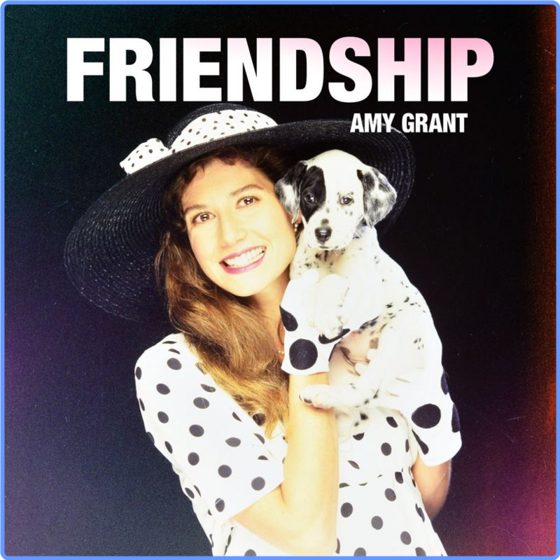 Amy Grant - Friendship (Album, UMG Recordings, Inc , 2021) FLAC LossLess