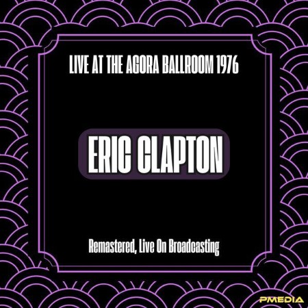 Eric Clapton - (1976) Dallas (Remastered, Live On Broadcasting) (2024)