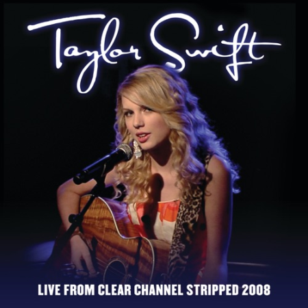 Taylor Swift   Live From Clear Channel Stripped 2008 (2020)