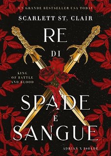 Scarlett St. Clair - Re di spade e sangue. King of Battle and Blood (2023)